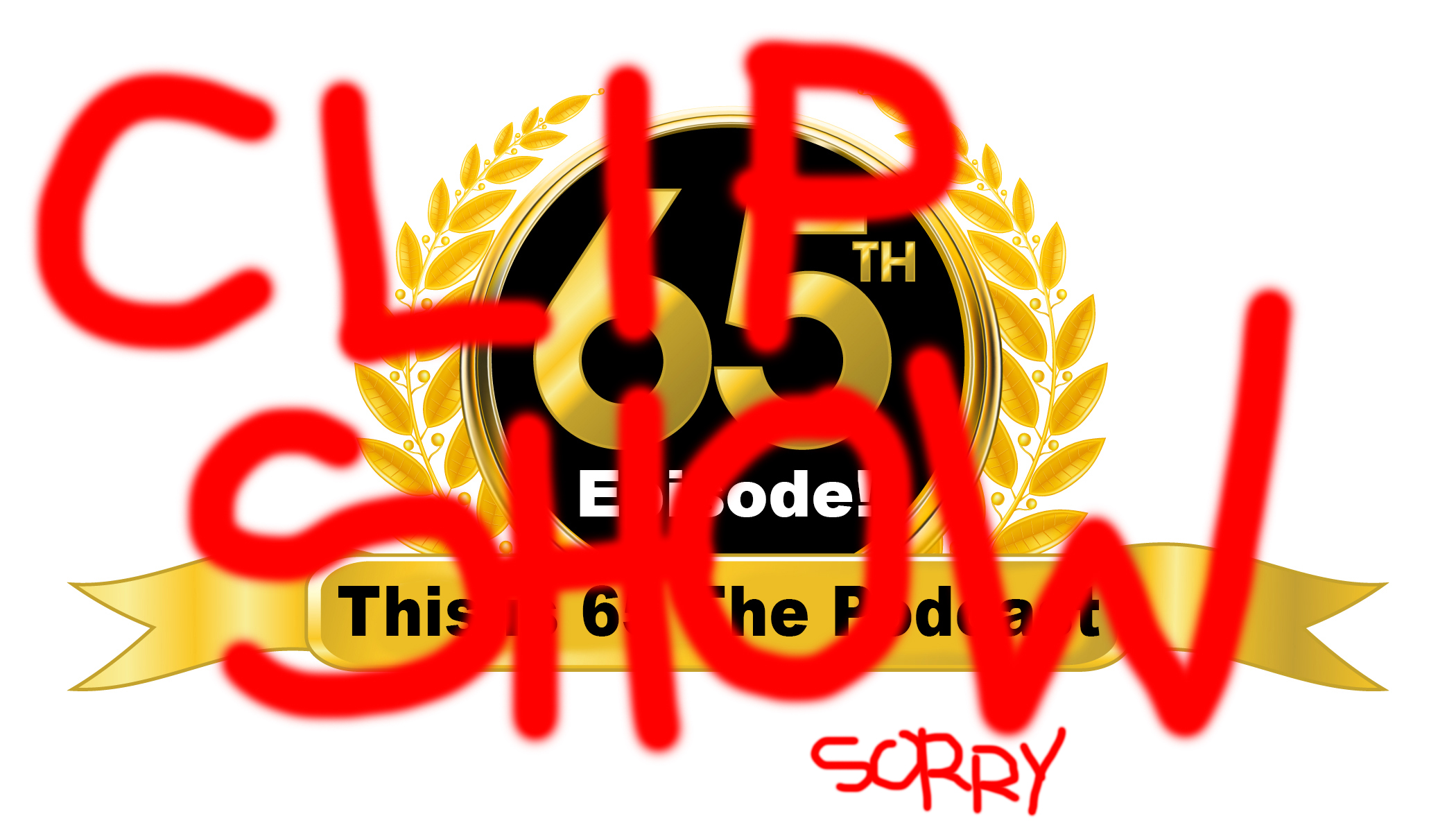 This is 65 Episode 66: Clip Show